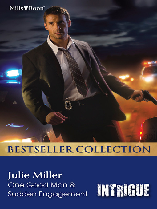 Title details for One Good Man/Sudden Engagement by Julie Miller - Available